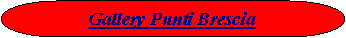 Interruzione: Gallery Punti Brescia