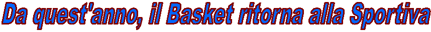 Da quest'anno, il Basket ritorna alla Sportiva
